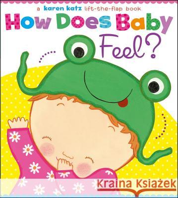 How Does Baby Feel?: A Karen Katz Lift-The-Flap Book Karen Katz Karen Katz 9781442452046 Little Simon - książka