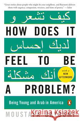 How Does It Feel to Be a Problem?: Being Young and Arab in America Moustafa Bayoumi 9780143115410 Penguin Books - książka