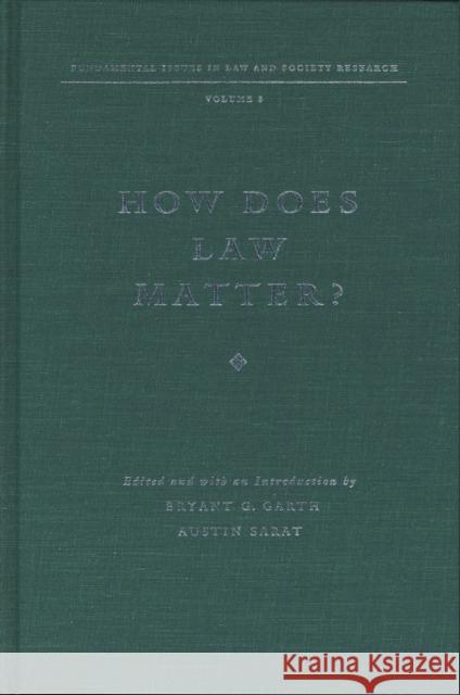 How Does Law Matter?: Fundamental Issues in Law and Society Garth, Bryant 9780810114357 Northwestern University Press - książka
