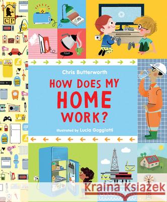 How Does My Home Work? Chris Butterworth Lucia Gaggiotti 9781536215946 Candlewick Press (MA) - książka