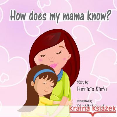 How Does My Mama Know? Patricia Kieta Kiki Whitehead 9781533194831 Createspace Independent Publishing Platform - książka