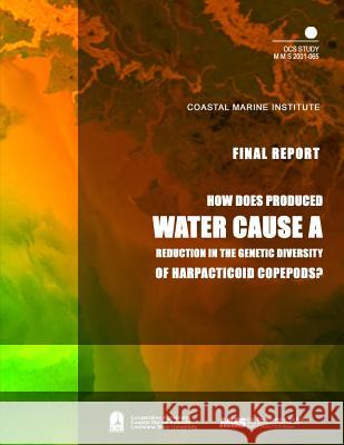 How Does Produced Water Cause a Reduction in the Genetic Diversity of Harpacticoid Copepods? U. S. Department of the Interior Mineral 9781505544350 Createspace - książka