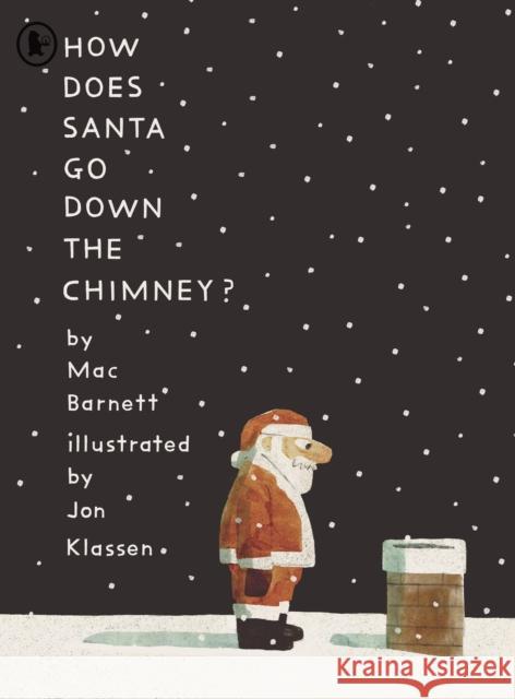 How Does Santa Go Down the Chimney?: A funny and magical Christmas story from iconic picture book creators Mac Barnett and Jon Klassen Mac Barnett 9781529517149 Walker Books Ltd - książka