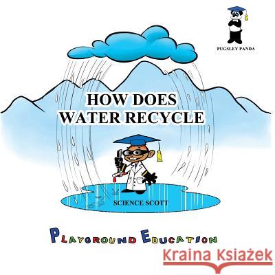 How Does Water Recycle MR Reginald T. Pittman 9780990821700 Playground Publishing - książka