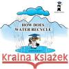 How Does Water Recycle MR Reginald T. Pittman 9780990821700 Playground Publishing