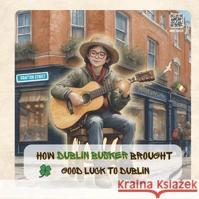 How Dublin Busker Brought Good Luck to Dublin Simona Stefanakova Garcia 9798875584824 Independently Published - książka