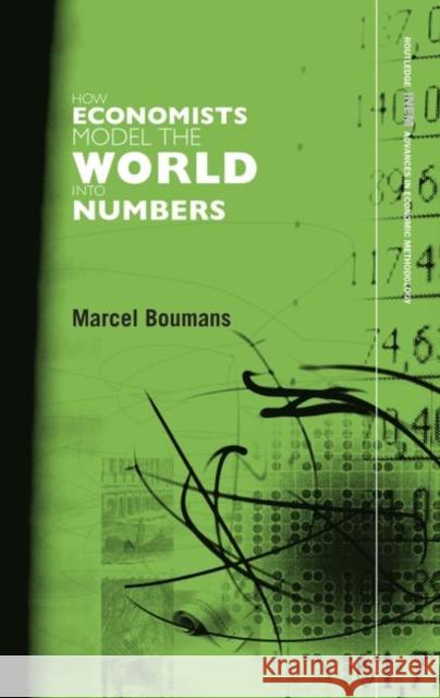 How Economists Model the World into Numbers Marcel Boumans 9780415346214 Routledge - książka