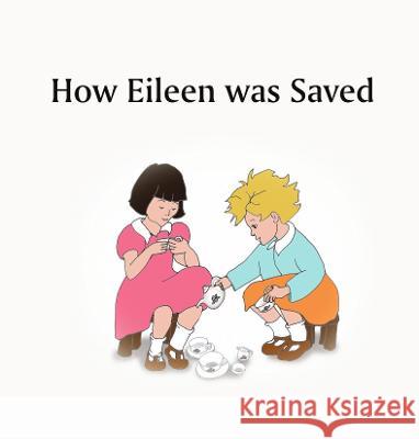 How Eileen was Saved Eileen Mohr 9781913946876 Crossbridge Books - książka