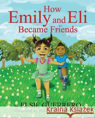 How Emily and Eli Became Friends Elsie Guerrero 9781537611440 Createspace Independent Publishing Platform - książka