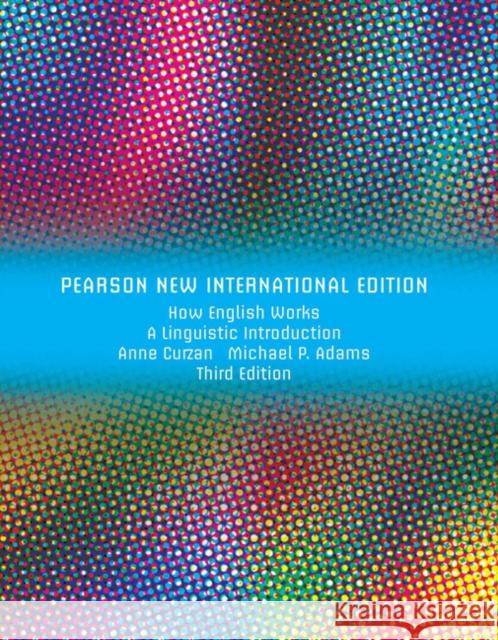 How English Works: A Linguistic Introduction: Pearson New International Edition Michael Adams 9781292026527 Pearson Education Limited - książka