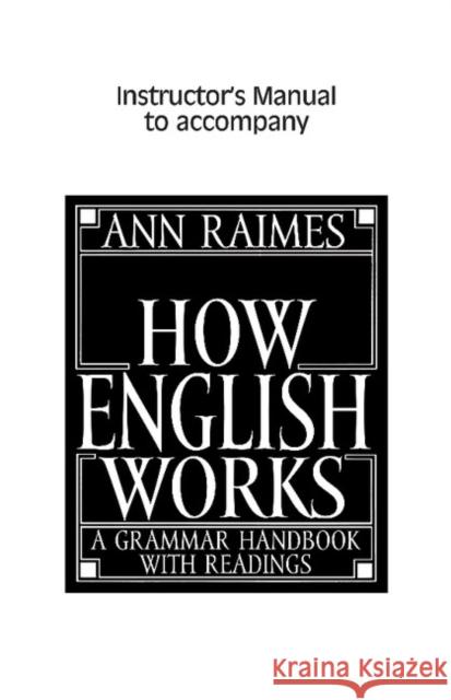 How English Works Instructor's Manual: A Grammar Handbook with Readings Raimes, Ann 9780521657570 Cambridge University Press - książka