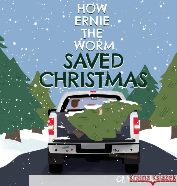 How Ernie the Worm Saved Christmas Clyde Miller 9781939815675 Clay Bridges Press - książka