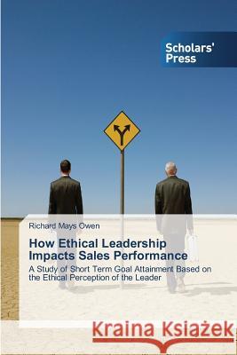 How Ethical Leadership Impacts Sales Performance Owen Richard Mays 9783639713756 Scholars' Press - książka
