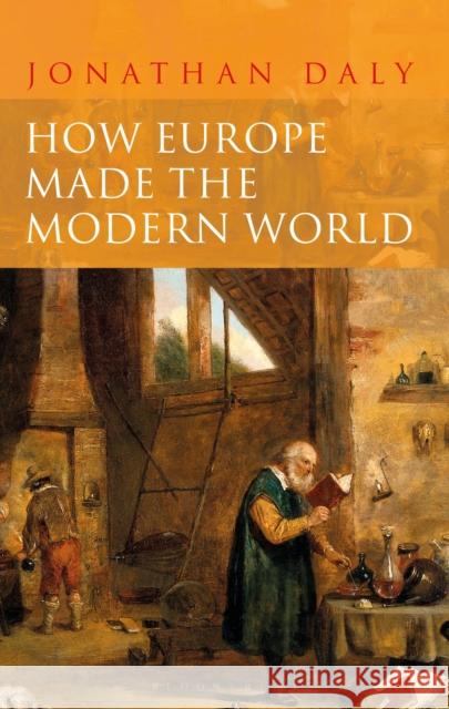 How Europe Made the Modern World: Creating the Great Divergence Jonathan Daly 9781350029460 Bloomsbury Academic - książka