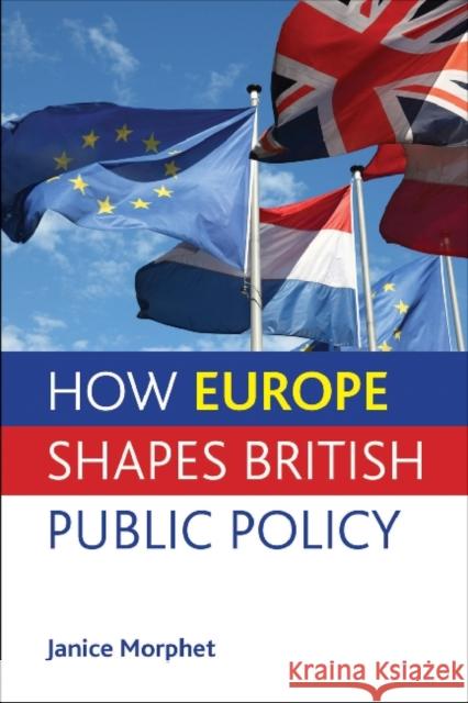 How Europe Shapes British Public Policy Janice Morphet 9781447300465 Policy Press - książka