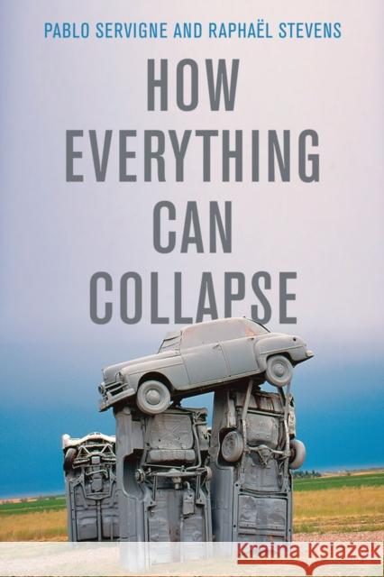 How Everything Can Collapse: A Manual for Our Times Servigne, Pablo 9781509541393 Polity Press - książka