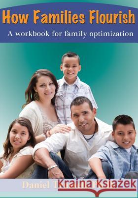 How Families Flourish: A Workbook for Family Optimization Dr Daniel Trussell 9780615982878 Webstar Behavioral Health Press - książka