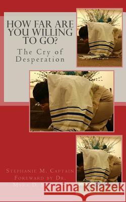 How far are you willing to go?: The Desperate Soul Stephanie M. Captain 9781505380798 Createspace Independent Publishing Platform - książka