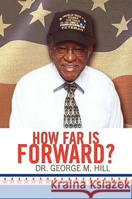 How Far Is Forward? Dr George M. Hill 9781441500298 Xlibris Corporation - książka