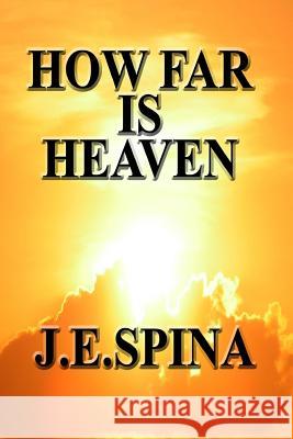 How Far Is Heaven J. E. Spina John Spina 9780692730584 Janice Spina - książka