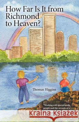 How Far Is It from Richmond to Heaven? Higgins, Thomas 9781449782467 WestBow Press - książka