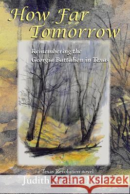 How Far Tomorrow: Remembering the Georgia Battalion in Texas Mills, Judith Austin 9781935514961 Plain View Press - książka