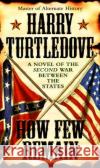 How Few Remain Harry Turtledove 9780345406149 Del Rey Books