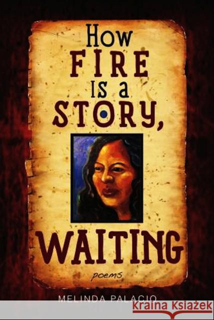 How Fire Is a Story, Waiting: Poems Palacio, Melinda 9781882688449 Ti Chih Ch'u Pan She - książka