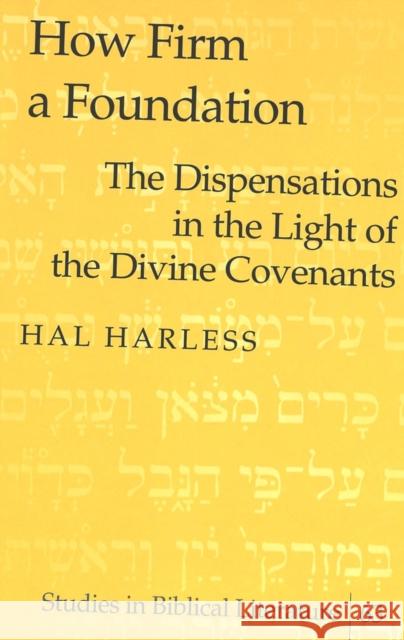 How Firm a Foundation: The Dispensations in the Light of the Divine Covenants Gossai, Hemchand 9780820469317 Peter Lang Publishing Inc - książka