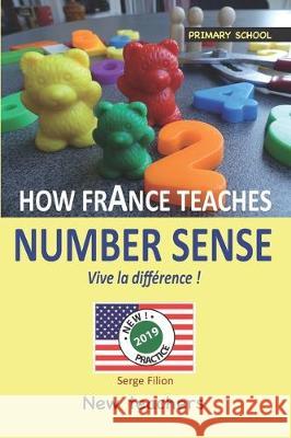 How France Teaches Number Sense: Vive la différence ! Gregoire, Lindsay 9781700023155 Independently Published - książka