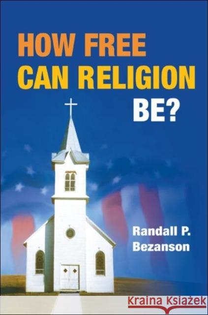 How Free Can Religion Be? Randall P. Bezanson 9780252076992 University of Illinois Press - książka