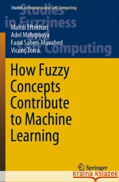 How Fuzzy Concepts Contribute to Machine Learning Mahdi Eftekhari Adel Mehrpooya Farid Saberi-Movahed 9783030940683 Springer - książka