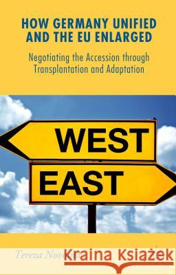 How Germany Unified and the Eu Enlarged: Negotiating the Accession Through Transplantation and Adaptation Novotná, Tereza 9781137477606 Palgrave MacMillan - książka