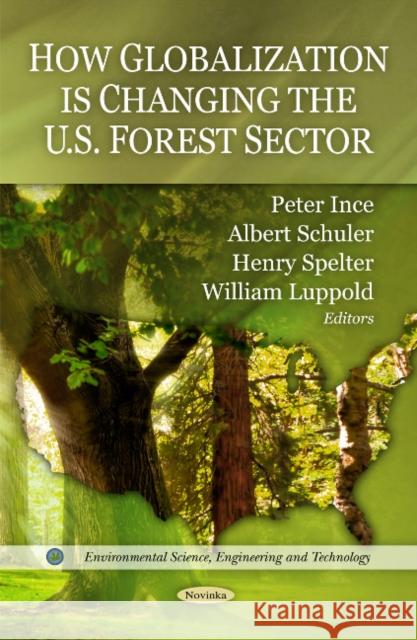 How Globalization is Changing the U.S. Forest Sector Peter Ince, Albert Schuler, Henry Spelte, William Luppold 9781608761326 Nova Science Publishers Inc - książka