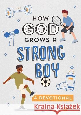 How God Grows a Strong Boy: A Devotional Elijah Adkins 9781636096797 Barbour Kidz - książka