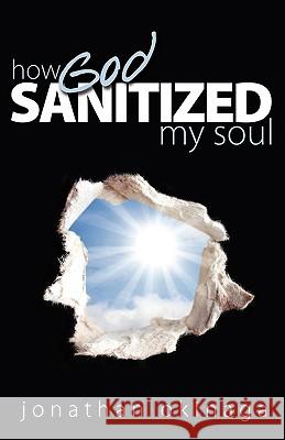 How God Sanitized My Soul Jonathan Okinaga 9781936076147 Innovo Publishing LLC - książka
