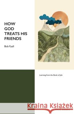 How God Treats His Friends Robert Fyall 9781917493086 Tron Books - książka