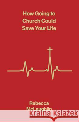 How Going to Church Could Save Your Life (10-Pack) Rebecca McLaughlin 9781682164594 Good News Publishers - książka
