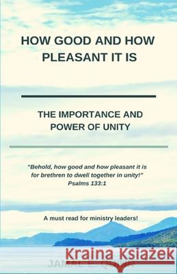 How Good and How Pleasant it is: The Importance and Power of Unity Jamal E Quinn 9781733621908 Amazon Digital Services LLC - KDP Print US - książka