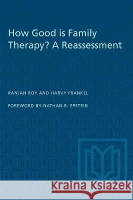 How Good is Family Therapy? A Reassessment Roy, Ranjan 9780802074270 University of Toronto Press - książka