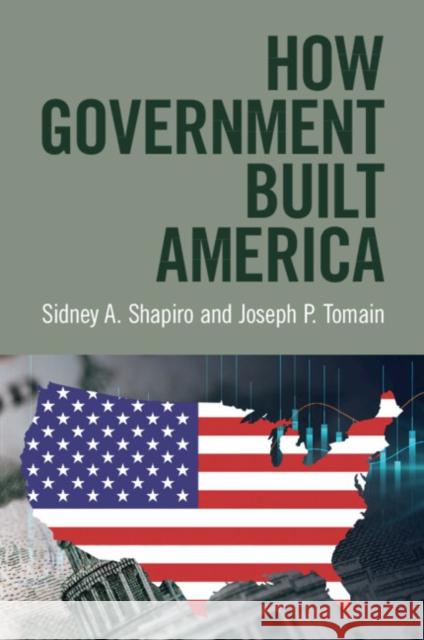 How Government Built America Sidney A. Shapiro Joseph P. Tomain 9781009489379 Cambridge University Press - książka