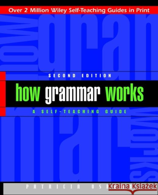 How Grammar Works: A Self-Teaching Guide Osborn, Patricia 9780471243885 John Wiley & Sons - książka