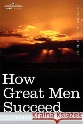 How Great Men Succeed Christian D Larson 9781602067660 Cosimo Classics - książka