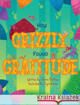 How Grizzly Found Gratitude Dennis Mathew 9781637527764 Atmosphere Press - książka
