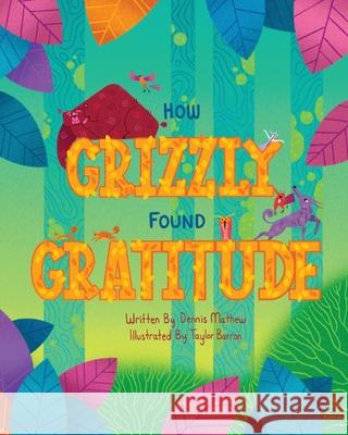 How Grizzly Found Gratitude Dennis Mathew 9781639880683 Atmosphere Press - książka