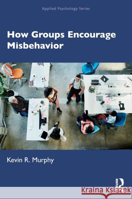 How Groups Encourage Misbehavior Kevin R. Murphy 9780367340292 Routledge - książka