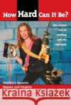 How Hard Can It Be?: Toolgirl's Favorite Repairs and Projects Ruffman, Mag 9781582701356 Beyond Words Publishing