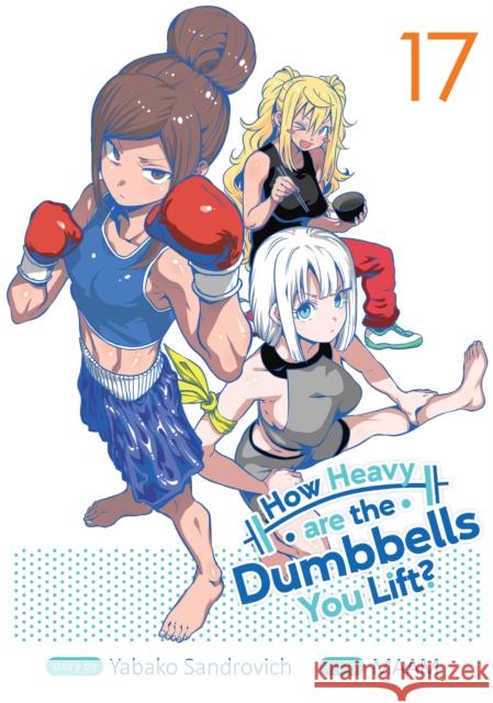 How Heavy are the Dumbbells You Lift? Vol. 17 Yabako Sandrovich 9798891605558 Seven Seas Entertainment, LLC - książka