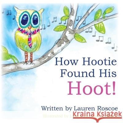 How Hootie Found His Hoot Lauren Roscoe 9781984057372 Createspace Independent Publishing Platform - książka