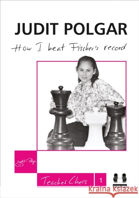 How I Beat Fischer's Record: Judit Polgar Teaches Chess 1 Judit Polgar 9781907982194 Quality Chess UK LLP - książka